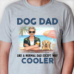 Dog Dad Like A Normal Dad - Personalized Unisex T-shirt, Hoodie - Gift For Pet Lovers