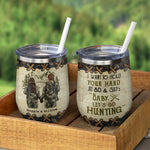 I Want To Hold Your Hand At 80 And Go Hunting - Personalized Wine Tumbler