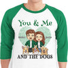 You, Me And The Dogs - Gift For Couples, Husband Wife, Personalized St. Patrick's Day Unisex Raglan Shirt