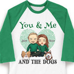 You, Me And The Dogs - Gift For Couples, Husband Wife, Personalized St. Patrick's Day Unisex Raglan Shirt