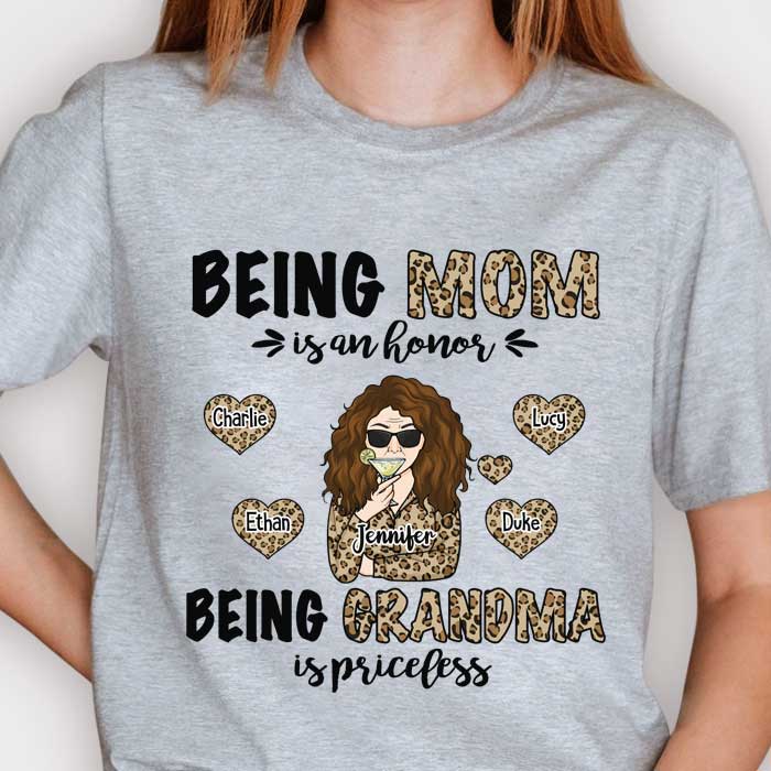 Being Mom Is An Honor Being Grandma Is Priceless - Gift For Mom, Grandma - Personalized Unisex T-shirt, Hoodie