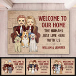 Welcome To Our Home, The Humans Just Live Here - Personalized Decorative Mat