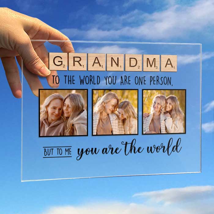 To The World You Are One Person But To Me You Are The World - Upload Image, Gift For Mom, Grandma - Personalized Acrylic Plaque