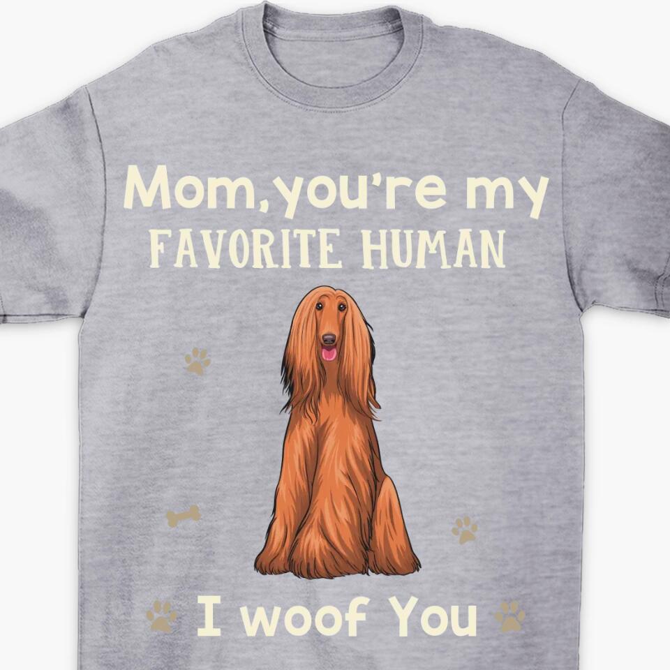Mom Dad You're My Favorite Human - Dog Personalized Custom Unisex T-shirt, Hoodie, Sweatshirt - Gift For Pet Owners, Pet Lovers