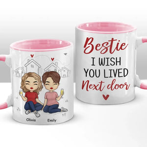 I Wish You Lived Closer - Bestie Personalized Custom Accent Mug - Gift For Best Friends, BFF, Sisters