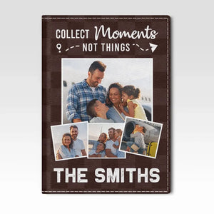 Custom Photo Collect Moments Together - Travel Personalized Custom Passport Cover, Passport Holder - Holiday Vacation Gift, Gift For Adventure Travel Lovers