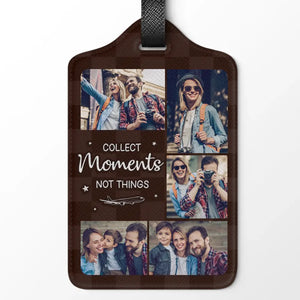 Custom Photo Collect Moments Together - Travel Personalized Custom Luggage Tag - Holiday Vacation Gift, Gift For Adventure Travel Lovers