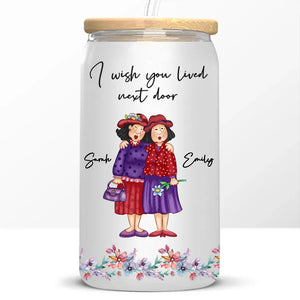 I Wish You Were My Neighbor - Bestie Personalized Custom Glass Cup, Iced Coffee Cup - Gift For Best Friends, BFF, Sisters