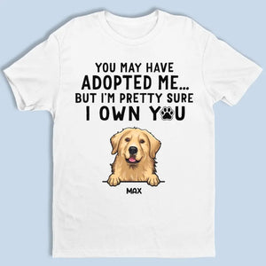 I'm Pretty Sure I Own You - Dog Personalized Custom Unisex T-shirt, Hoodie, Sweatshirt - Mother's Day, Gift For Pet Owners, Pet Lovers