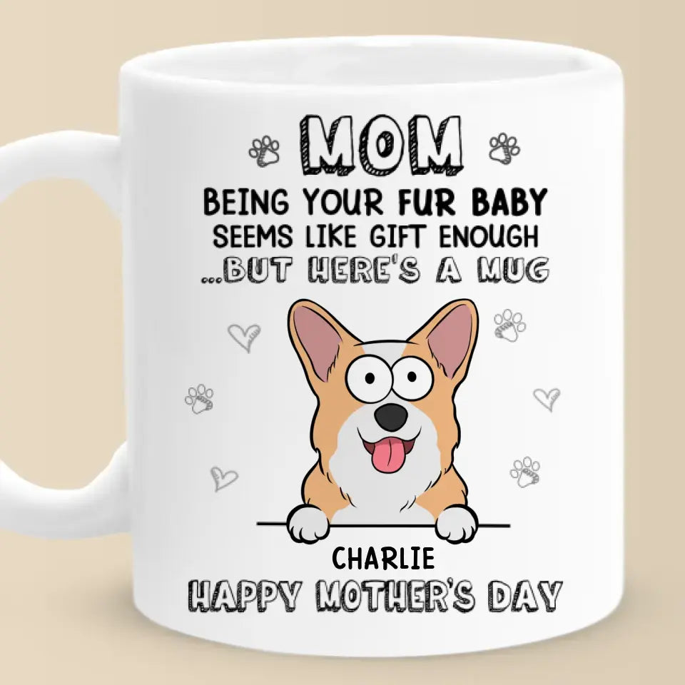 Being Your Fur Babies Seems Like Gift Enough - Dog & Cat Personalized -  Pawfect House