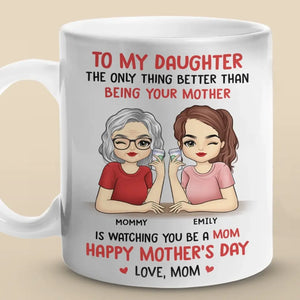 Watching You Be A Mom - Family Personalized Custom Mug - Mother's Day, Gift For Daughter