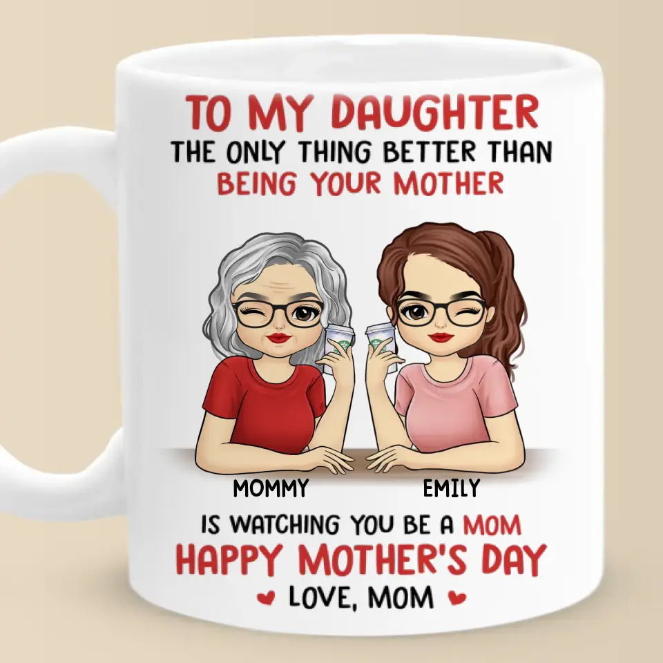 Watching You Be A Mom - Family Personalized Custom Mug - Mother's Day, Gift For Daughter