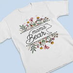 Mama Bear Flowers - Family Personalized Custom Unisex T-shirt, Hoodie, Sweatshirt - Mother's Day, Gift For Mom, Grandma