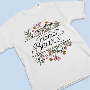 Mama Bear Flowers - Family Personalized Custom Unisex T-shirt, Hoodie, Sweatshirt - Mother's Day, Gift For Mom, Grandma