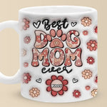 Best Dog Mom Ever - Dog & Cat Personalized Custom 3D Inflated Effect Printed Mug - Mother's Day, Gift For Mom, Dog Lovers
