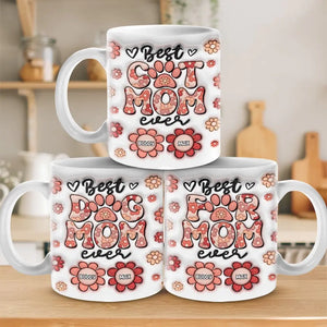 Best Dog Mom Ever - Dog & Cat Personalized Custom 3D Inflated Effect Printed Mug - Mother's Day, Gift For Pet Owners, Pet Lovers
