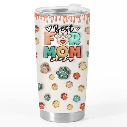 Best Fur Mom Ever - Dog & Cat Personalized Custom 3D Inflated Effect Printed Tumbler - Mother's Day, Gift For Pet Owners, Pet Lovers