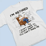 I'm Retired, You Can't Make Me - Personalized Custom Unisex T-shirt, Hoodie, Sweatshirt - Appreciation, Retirement Gift For Women, Coworkers