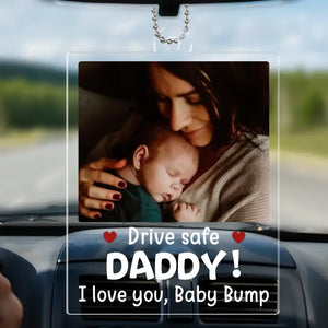 Custom Photo Drive Safe I Love You - Family Personalized Custom Car Ornament - Acrylic Custom Shaped - Gift For Family Members