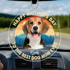 Custom Photo To The Best Dog Mom Ever - Dog & Cat Personalized Custom Car Ornament - Acrylic Custom Shaped - Mother's Day, Gift For Pet Owners, Pet Lovers