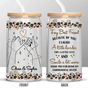 Because Of You I Laugh A Little Harder - Bestie Personalized Custom Glass Cup, Iced Coffee Cup - Gift For Best Friends, BFF, Sisters