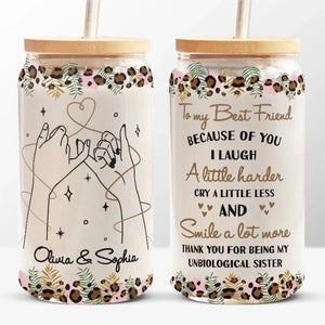 Because Of You I Laugh A Little Harder - Bestie Personalized Custom Glass Cup, Iced Coffee Cup - Gift For Best Friends, BFF, Sisters