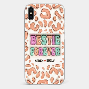 Bestie Forever - Bestie Personalized Custom 3D Inflated Effect Printed Clear Phone Case - Gift For Best Friends, BFF, Sisters