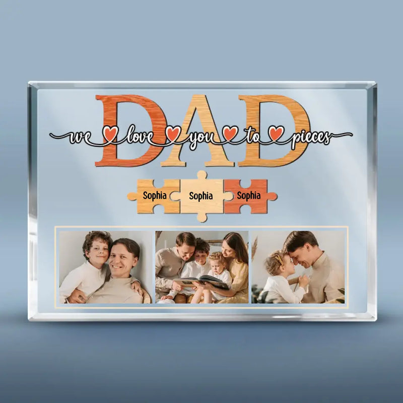 Custom Photo Love You To Pieces - Family Personalized Custom Rectangle Shaped Acrylic Plaque - Father's Day, Birthday Gift For Dad