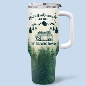 Not All Who Wander Are Lost - Camping Personalized Custom 40 Oz Stainless Steel Tumbler With Handle - Gift For Camping Lovers