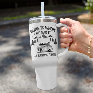 Home Is Where We Park It - Camping Personalized Custom 40 Oz Stainless Steel Tumbler With Handle - Gift For Camping Lovers