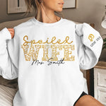 I Have A Spoiled Wife - Couple Personalized Custom Unisex Sweatshirt With Design On Sleeve - Gift For Wife