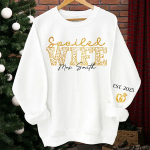 I Have A Spoiled Wife - Couple Personalized Custom Unisex Sweatshirt With Design On Sleeve - Gift For Husband Wife, Anniversary