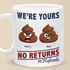 Funny Icon I'm Yours, No Returns Or Refunds - Family Personalized Custom Mug - Gift For Family Members