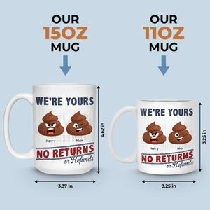 Funny Icon I'm Yours, No Returns Or Refunds - Family Personalized Custom Mug - Gift For Family Members