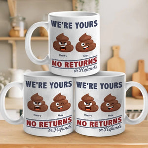 Funny Icon I'm Yours, No Returns Or Refunds - Family Personalized Custom Mug - Gift For Family Members