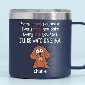 I Will Be Watching Your Snack - Dog Personalized Custom 14oz Stainless Steel Tumbler With Handle - Gift For Pet Owners, Pet Lovers