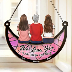 We Love You To The Moon And Back - Family Personalized Window Hanging Suncatcher - Mother's Day, Gift For Mom, Grandma