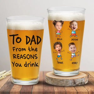 Custom Photo From The Reasons You Drink - Family Personalized Custom Beer Glass - Father's Day, Gift For Dad, Grandpa