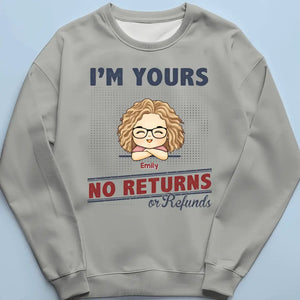 I'm Yours No Returns Or Refunds - Family Personalized Custom Unisex T-shirt, Hoodie, Sweatshirt - Gift For Family Members