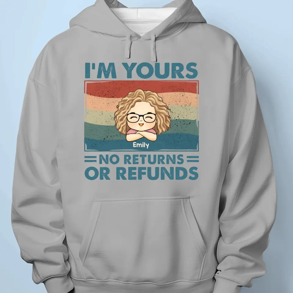 We're Yours No Returns Or Refunds - Family Personalized Custom Unisex T-shirt, Hoodie, Sweatshirt - Gift For Family Members