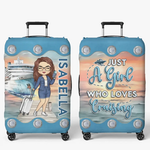 Just A Girl Who Loves Cruising - Travel Personalized Custom Luggage Cover - Holiday Vacation Gift, Gift For Adventure Travel Lovers