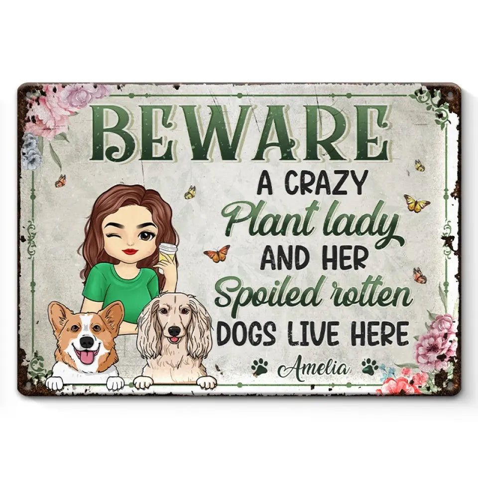 A Crazy Plant Lady And Her Spoiled Rotten Dogs Live Here Dog Persona Pawfect House