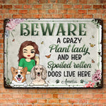 A Crazy Plant Lady And Her Spoiled Rotten Dogs Live Here - Dog Personalized Custom Home Decor Metal Sign - House Warming Gift For Dog Lovers, Gardeners