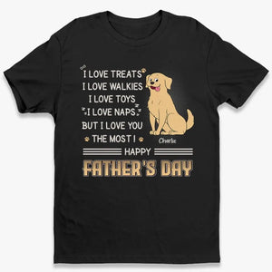 I Love Treats But I Love You The Most - Dog Personalized Custom Unisex T-shirt, Hoodie, Sweatshirt - Father's Day, Gift For Pet Owners, Pet Lovers