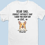 Forget Father's Day, We Woof You Every Day - Dog Personalized Custom Unisex T-shirt, Hoodie, Sweatshirt - Father's Day, Gift For Dad, Dog Lovers