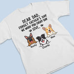 Forget Father's Day, We Woof You Every Day - Dog Personalized Custom Unisex T-shirt, Hoodie, Sweatshirt - Father's Day, Gift For Dad, Dog Lovers