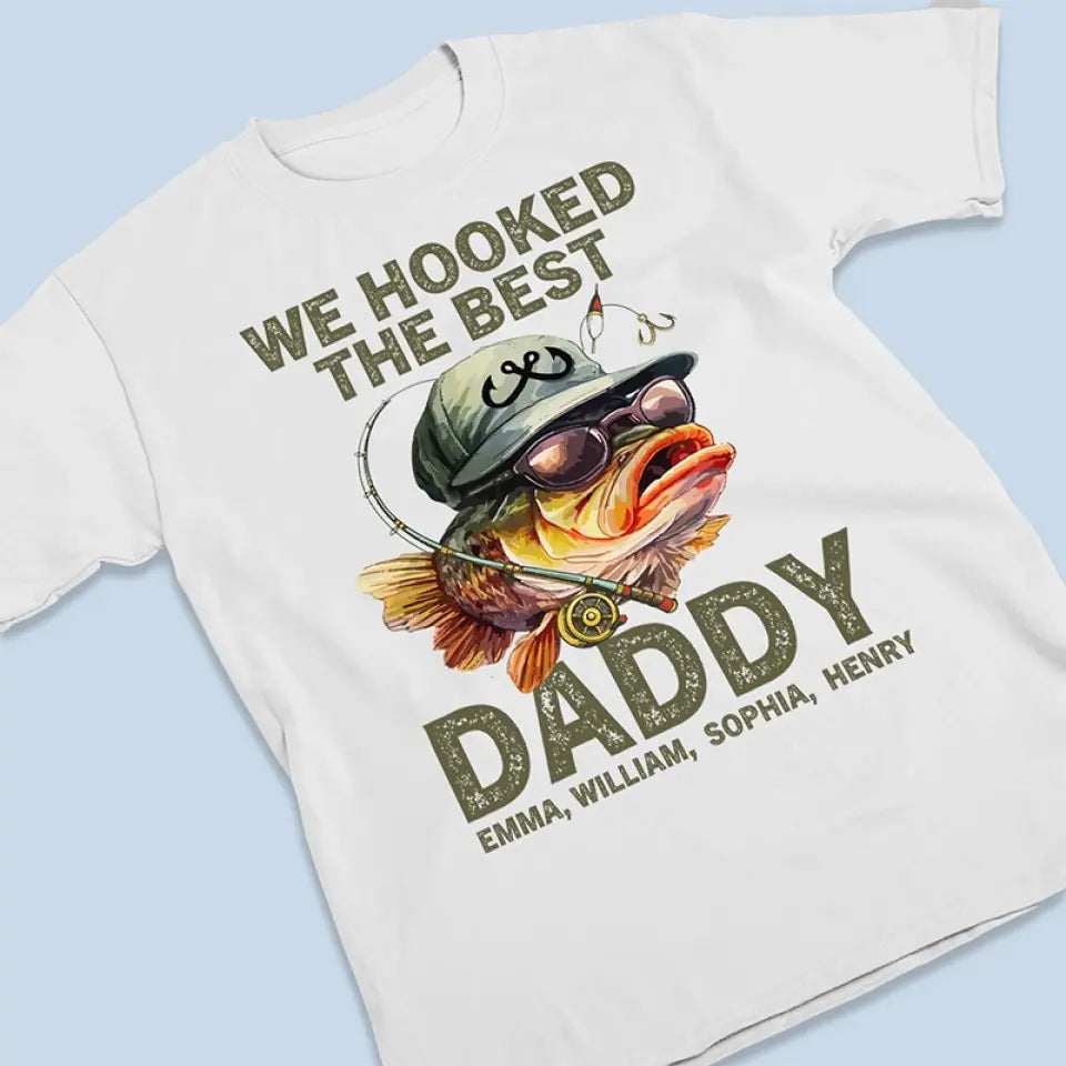 We Hooked The Best Daddy - Family Personalized Custom Unisex T-shirt, Hoodie, Sweatshirt - Father's Day, Gift For Dad, Grandpa
