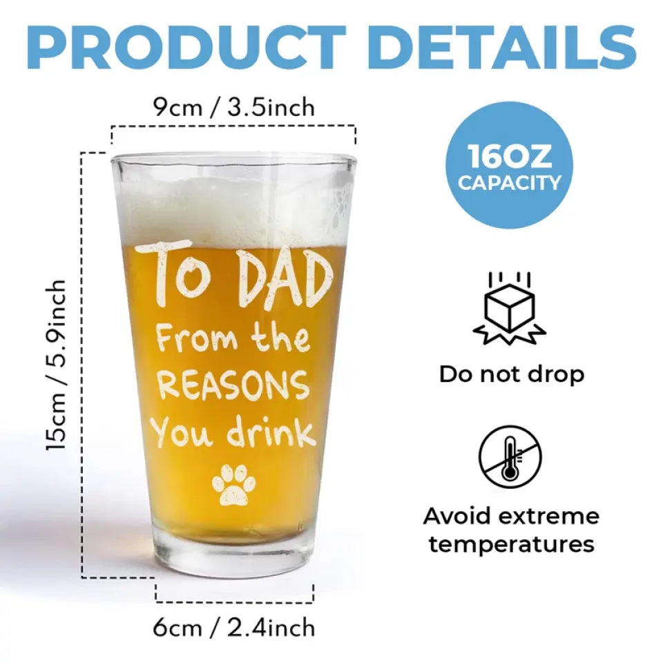 Custom Photo From The Reasons You Drink - Dog & Cat Personalized Custom Beer Glass - Father's Day, Gift For Pet Owners, Pet Lovers