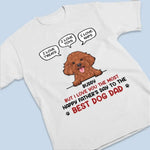 You Think Your Dad Is Superman - Dog Personalized Custom Unisex T-shirt, Hoodie, Sweatshirt - Father's Day, Gift For Dad, Dog Lovers
