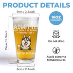 Life Would Be Boring Without Us - Dog Personalized Custom Beer Glass - Father's Day, Gift For Pet Owners, Pet Lovers